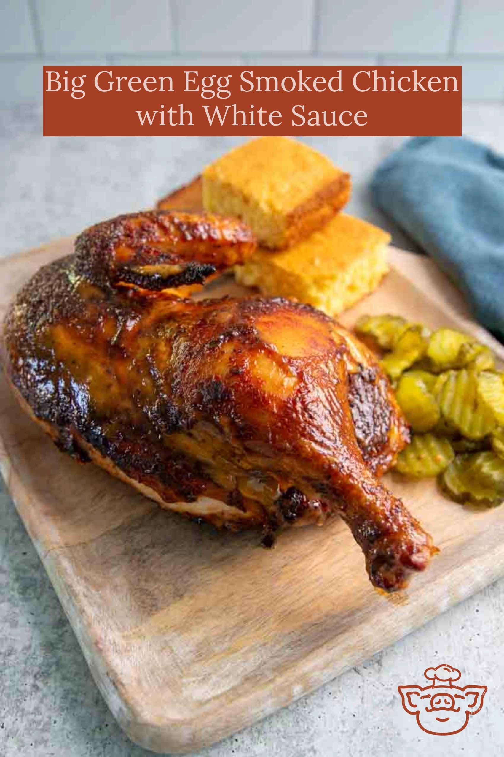 Big Green Egg Smoked Chicken with White Sauce - The BBQ Buddha