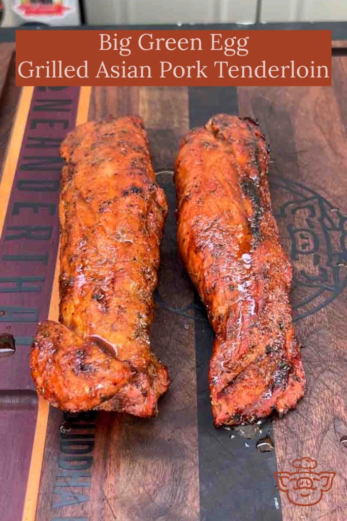 Big Green Egg Grilled Asian Pork Tenderloin The BBQ Buddha