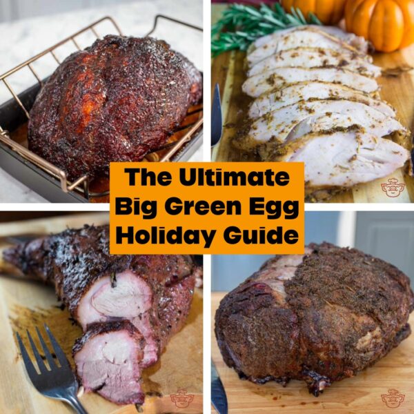 The Ultimate Big Green Egg Holiday Recipe Guide